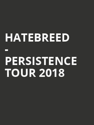 Hatebreed - Persistence Tour 2018 at HMV Forum